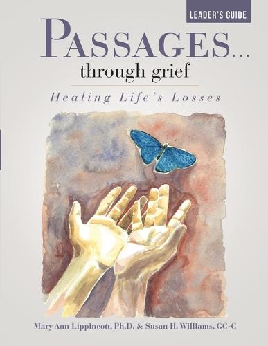 Passages...Through Grief Leader's Guide: Healing Life's Losses (Paperback)