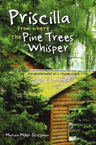 Priscilla from Where the Pine Trees Whisper: The Adventures of a Young Child (Paperback)