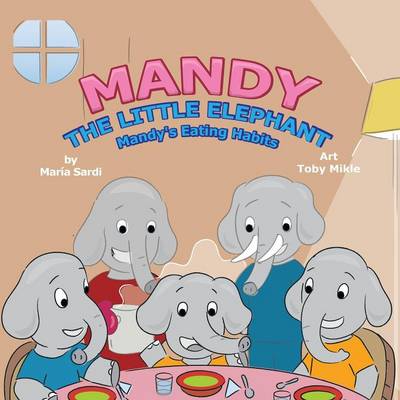 Mandy the Little Elephant: Mandy's Eating Habits (Paperback)