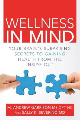 Wellness in Mind: Your Brain's Surprising Secrets to Gaining Health from the Inside Out (Paperback)