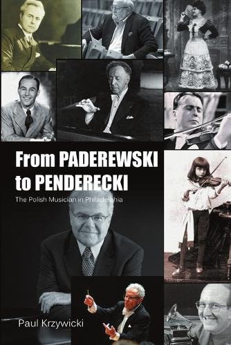 From Paderewski to Penderecki: The Polish Musician in Philadelphia (Paperback)