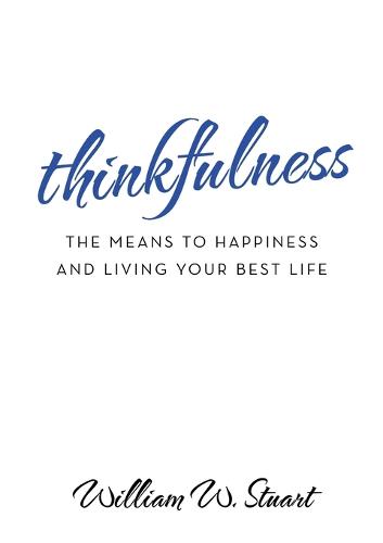 Thinkfulness: The Means to Happiness and Living Your Best Life (Paperback)