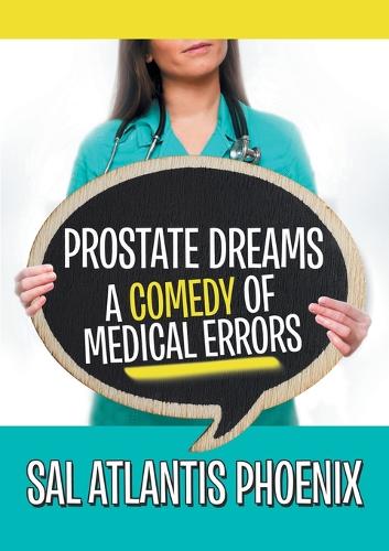 Prostate Dreams a Comedy of Medical Errors (Paperback)