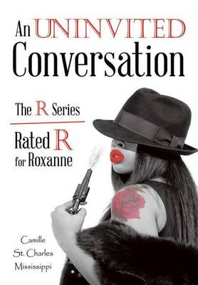 An Uninvited Conversation: The R Series/Rated R for Roxanne (Hardback)