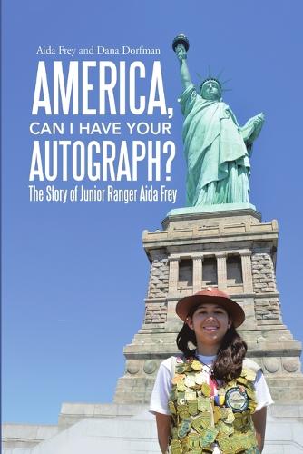 America, Can I Have Your Autograph?: The Story of Junior Ranger Aida Frey (Paperback)