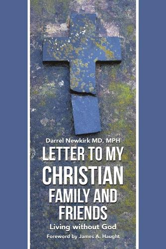 Letter to My Christian Family and Friends: Living Without God (Paperback)