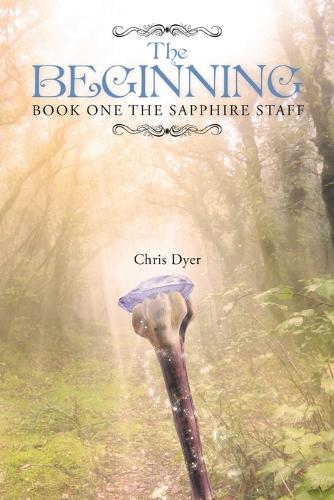 The Beginning: Book One of the Sapphire Staff (Paperback)