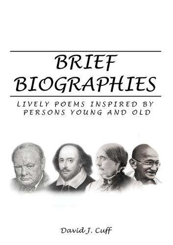 Brief Biographies: Lively Poems Inspired by Persons Young and Old (Paperback)