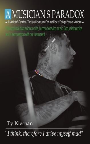 A Musician's Paradox: The Ups, Downs, and Ebb and Flow of Being a Pensive Musician (Hardback)