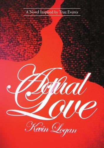 Actual Love: A Novel Inspired by True Events (Paperback)