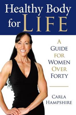 Healthy Body for Life: A Guide for Women Over Forty (Paperback)