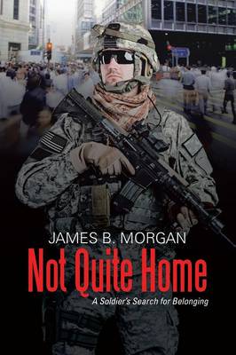 Not Quite Home: A Soldier's Search for Belonging (Paperback)