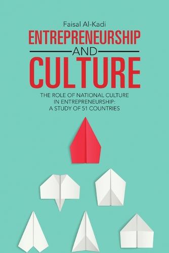 Entrepreneurship and Culture: The Role of National Culture in Entrepreneurship: A Study of 51 Countries (Paperback)
