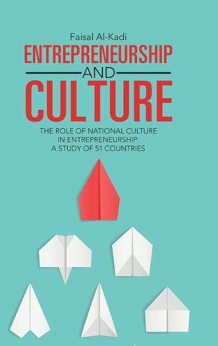 Entrepreneurship and Culture: The Role of National Culture in Entrepreneurship: A Study of 51 Countries (Hardback)