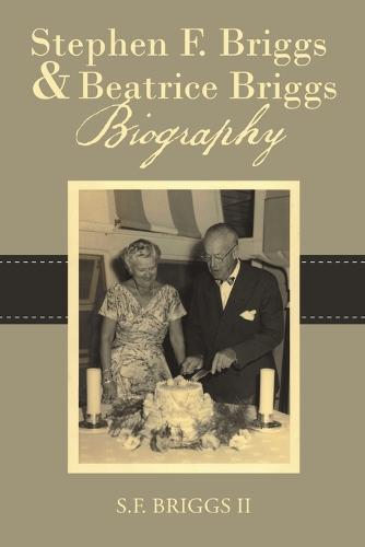 Stephen F. Briggs & Beatrice Briggs Biography (Paperback)