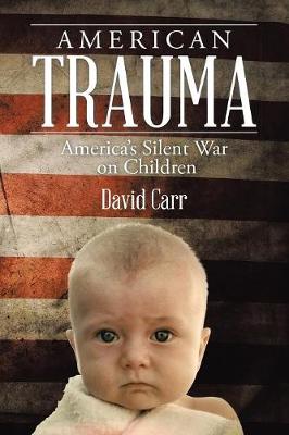 American Trauma: America's Silent War on Children (Paperback)
