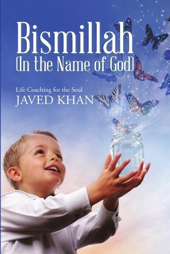 Bismillah (in the Name of God): Life Coaching for the Soul (Paperback)