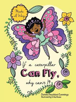 If a Caterpillar Can Fly, Why Can't I? (Paperback)