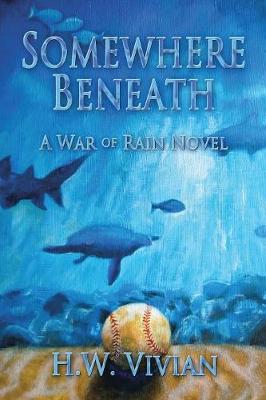 Somewhere Beneath: A War of Rain Novel (Paperback)