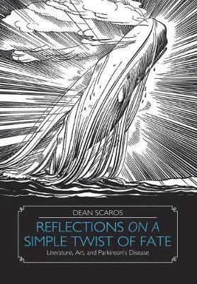 Reflections on a Simple Twist of Fate: Literature, Art, and Parkinson's Disease (Hardback)