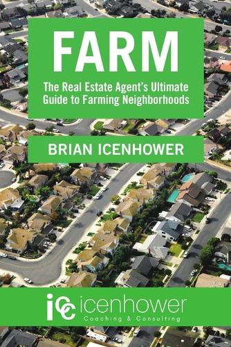 Farm: The Real Estate Agent's Ultimate Guide to Farming Neighborhoods (Paperback)