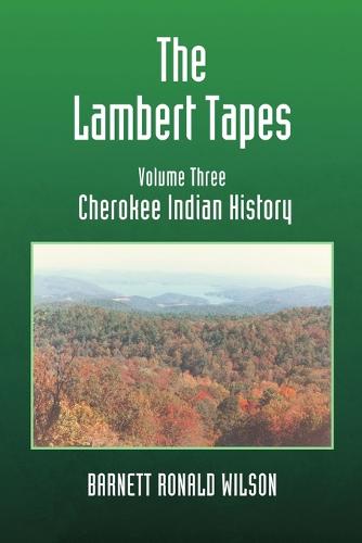 The Lambert Tapes Cherokee Indian History Volume Three (Paperback)