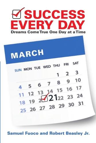 Success Every Day: Dreams Come True One Day at a Time (Paperback)