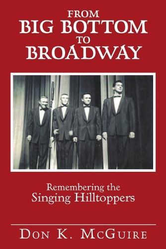 From Big Bottom to Broadway: Remembering the Singing Hilltoppers (Paperback)