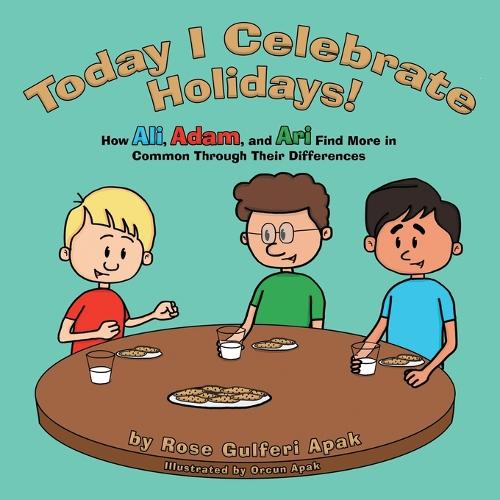 Today I Celebrate Holidays!: How Ali, Adam, and Ari Find More in Common Through Their Differences (Paperback)