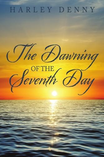 The Dawning of the Seventh Day (Paperback)