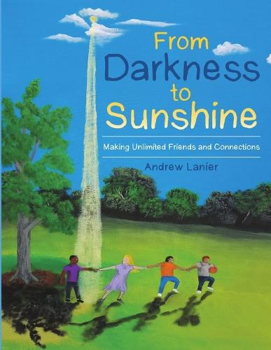 From Darkness to Sunshine: Making Unlimited Friends and Connections (Paperback)
