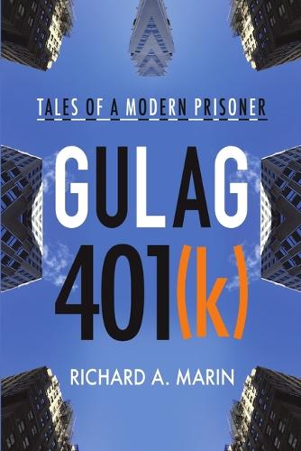 Gulag 401(k): Tales of a Modern Prisoner (Paperback)