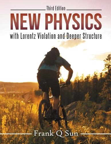 New Physics with Lorentz Violation and Deeper Structure (Third Edition) (Paperback)