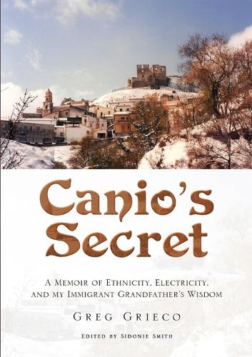 Canio's Secret: A Memoir of Ethnicity, Electricity, and My Immigrant Grandfather's Wisdom (Paperback)