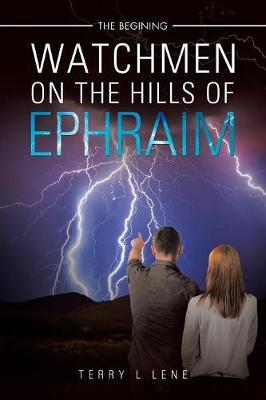 Watchmen on the Hills of Ephraim: The Begining (Paperback)