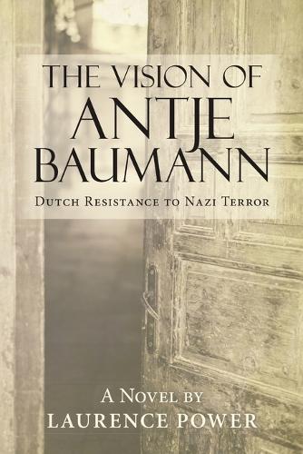 The Vision of Antje Baumann: Dutch Resistance to Nazi Terror (Paperback)