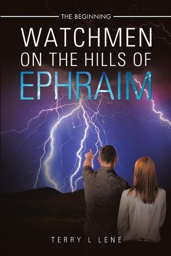 Watchmen on the Hills of Ephraim: The Beginning (Paperback)