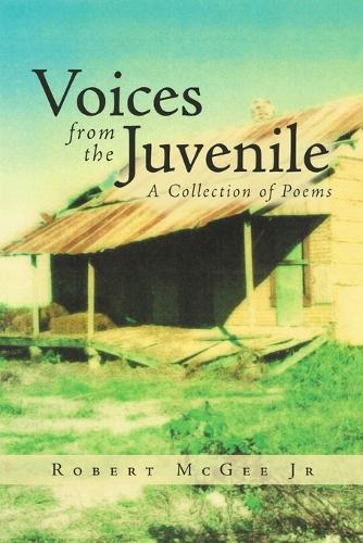 Voices from the Juvenile: A Collection of Poems (Paperback)