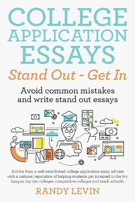 College Application Essays Stand Out - Get in: Avoid Common Mistakes and Write Stand Out Essays (Paperback)