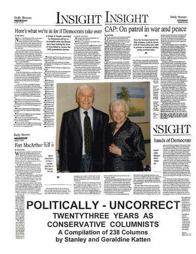 Politically - Uncorrect: Twentythree Years as Conservative Columnists a Compilation of 238 Columns (Paperback)