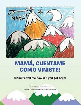 Mama, Cuentame Como Viniste!: Mommy, Tell Me How Did You Get Here! (Paperback)