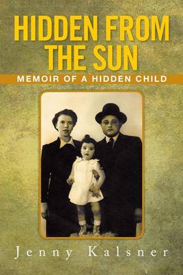 Hidden from the Sun: Memoir of a Hidden Child (Paperback)