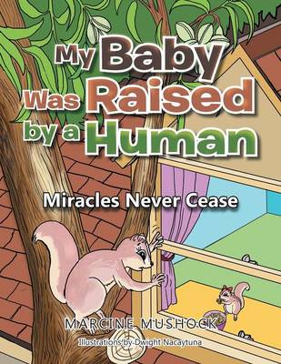 My Baby Was Raised by a Human: Miracles Never Cease (Paperback)