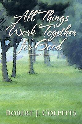 All Things Work Together for Good (Paperback)