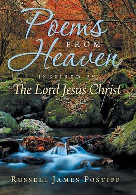 Poems from Heaven: Inspired by the Lord Jesus Christ (Hardback)