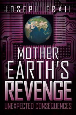 Mother Earth's Revenge: Unexpected Consequences (Paperback)