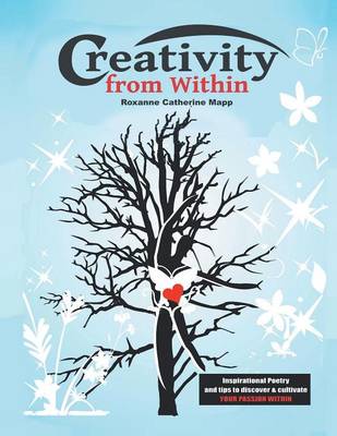 Creativity from Within: Inspirational Poetry and Tips to Discover & Cultivate Your Passion Within (Paperback)