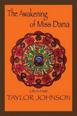 The Awakening of Miss Dana: Life in Haiti (Paperback)
