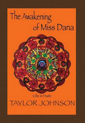 The Awakening of Miss Dana: Life in Haiti (Hardback)