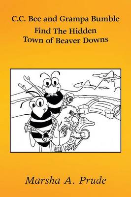C.C. Bee and Grampa Bumble Find the Hidden Town of Beaver Downs (Paperback)